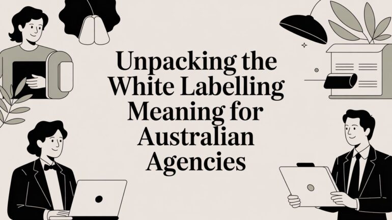 Unpacking the White Labelling Meaning for Australian Agencies
